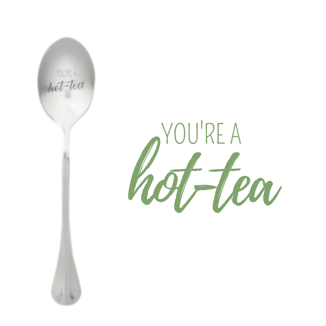 You're a hot-TEA