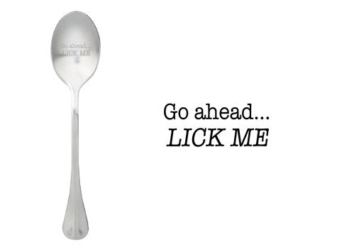 Go ahead... Lick me
